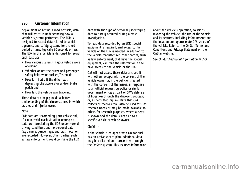 CHEVROLET BOLT EV 2022  Owners Manual Chevrolet BOLT EV Owner Manual (GMNA-Localizing-U.S./Canada-
15082216) - 2022 - CRC - 6/25/21
296 Customer Information
deployment or hitting a road obstacle, data
that will assist in understanding how
