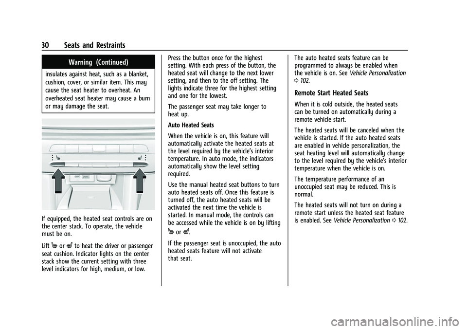CHEVROLET BOLT EV 2022 Owners Guide Chevrolet BOLT EV Owner Manual (GMNA-Localizing-U.S./Canada-
15082216) - 2022 - CRC - 6/25/21
30 Seats and Restraints
Warning (Continued)
insulates against heat, such as a blanket,
cushion, cover, or 
