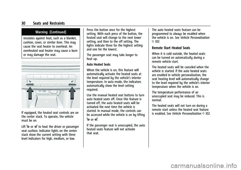 CHEVROLET BOLT EV 2022  Owners Manual Chevrolet BOLT EV Owner Manual (GMNA-Localizing-U.S./Canada-
15082216) - 2022 - CRC - 6/25/21
30 Seats and Restraints
Warning (Continued)
insulates against heat, such as a blanket,
cushion, cover, or 