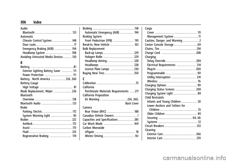 CHEVROLET BOLT EV 2022  Owners Manual Chevrolet BOLT EV Owner Manual (GMNA-Localizing-U.S./Canada-
15082216) - 2022 - CRC - 6/25/21
306 Index
AudioBluetooth . . . . . . . . . . . . . . . . . . . . . . . . . . . . . . 123
Automatic Climate