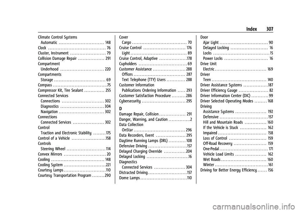 CHEVROLET BOLT EV 2022  Owners Manual Chevrolet BOLT EV Owner Manual (GMNA-Localizing-U.S./Canada-
15082216) - 2022 - CRC - 6/25/21
Index 307
Climate Control SystemsAutomatic . . . . . . . . . . . . . . . . . . . . . . . . . . . . . 148
C