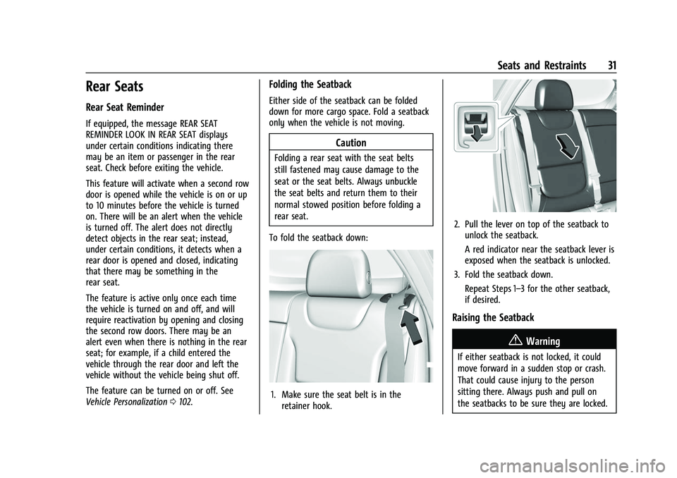 CHEVROLET BOLT EV 2022 Owners Guide Chevrolet BOLT EV Owner Manual (GMNA-Localizing-U.S./Canada-
15082216) - 2022 - CRC - 6/25/21
Seats and Restraints 31
Rear Seats
Rear Seat Reminder
If equipped, the message REAR SEAT
REMINDER LOOK IN 