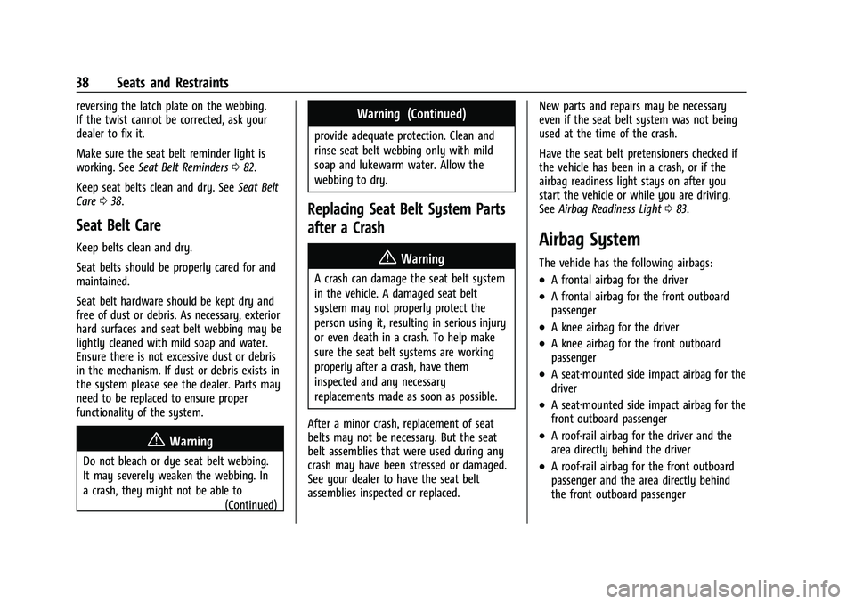 CHEVROLET BOLT EV 2022 Owners Guide Chevrolet BOLT EV Owner Manual (GMNA-Localizing-U.S./Canada-
15082216) - 2022 - CRC - 6/25/21
38 Seats and Restraints
reversing the latch plate on the webbing.
If the twist cannot be corrected, ask yo