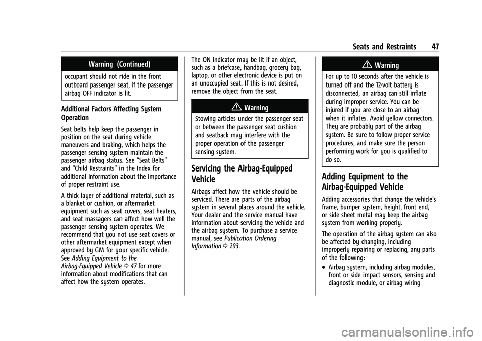 CHEVROLET BOLT EV 2022 Service Manual Chevrolet BOLT EV Owner Manual (GMNA-Localizing-U.S./Canada-
15082216) - 2022 - CRC - 6/25/21
Seats and Restraints 47
Warning (Continued)
occupant should not ride in the front
outboard passenger seat,