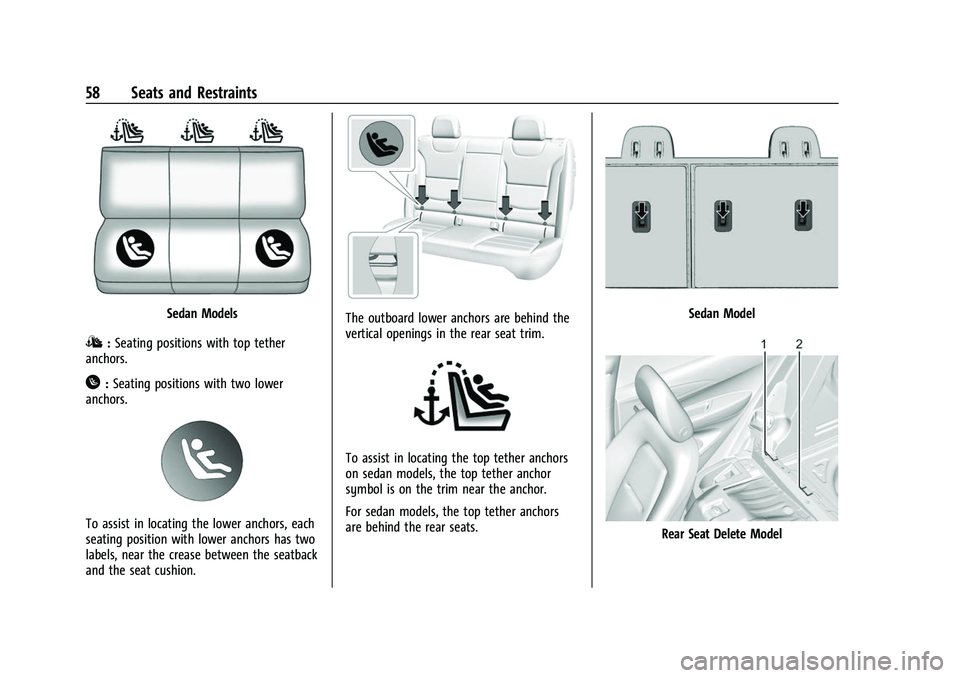 CHEVROLET BOLT EV 2022 Workshop Manual Chevrolet BOLT EV Owner Manual (GMNA-Localizing-U.S./Canada-
15082216) - 2022 - CRC - 6/25/21
58 Seats and Restraints
Sedan Models
I:Seating positions with top tether
anchors.
H: Seating positions wit