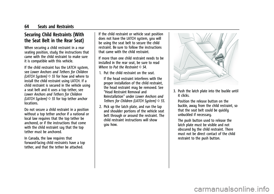 CHEVROLET BOLT EV 2022 Repair Manual Chevrolet BOLT EV Owner Manual (GMNA-Localizing-U.S./Canada-
15082216) - 2022 - CRC - 6/25/21
64 Seats and Restraints
Securing Child Restraints (With
the Seat Belt in the Rear Seat)
When securing a ch