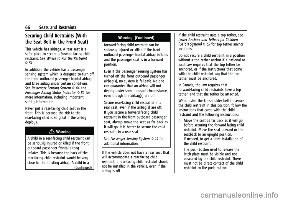 CHEVROLET BOLT EV 2022 Repair Manual Chevrolet BOLT EV Owner Manual (GMNA-Localizing-U.S./Canada-
15082216) - 2022 - CRC - 6/25/21
66 Seats and Restraints
Securing Child Restraints (With
the Seat Belt in the Front Seat)
This vehicle has 