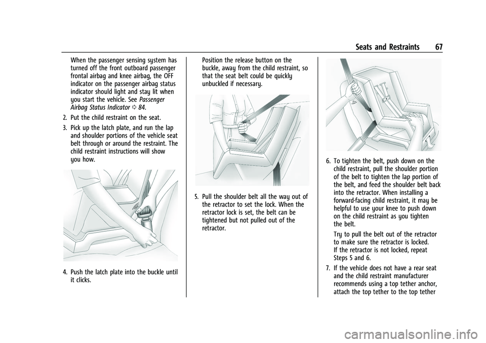 CHEVROLET BOLT EV 2022 Repair Manual Chevrolet BOLT EV Owner Manual (GMNA-Localizing-U.S./Canada-
15082216) - 2022 - CRC - 6/25/21
Seats and Restraints 67
When the passenger sensing system has
turned off the front outboard passenger
fron