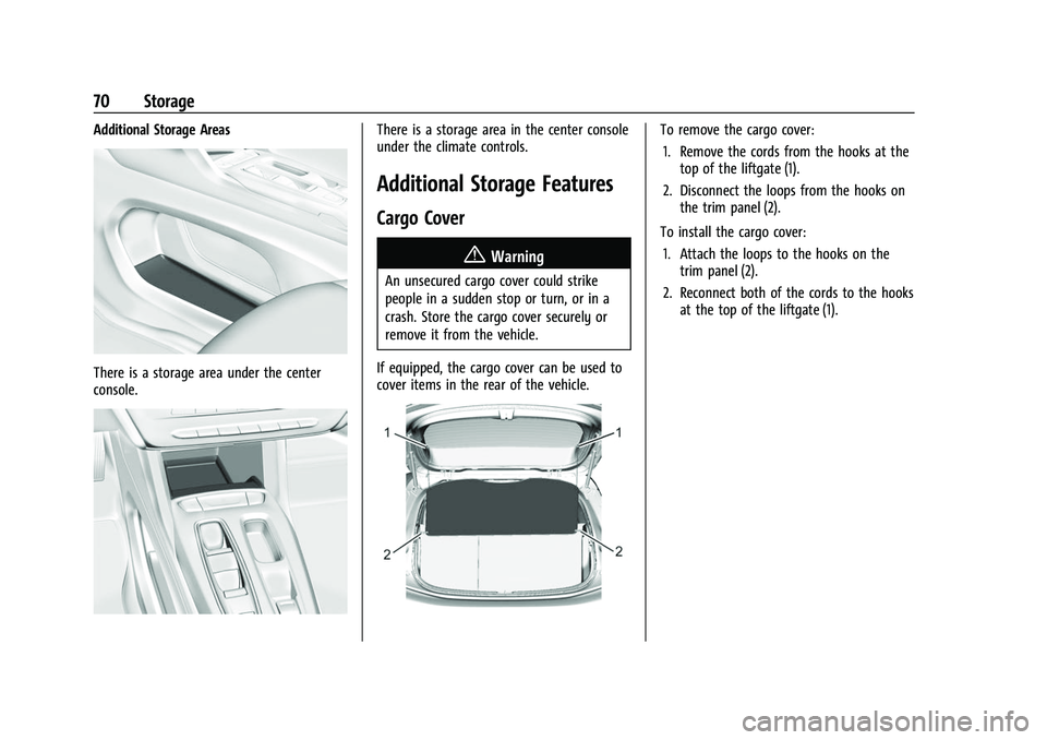 CHEVROLET BOLT EV 2022 Manual PDF Chevrolet BOLT EV Owner Manual (GMNA-Localizing-U.S./Canada-
15082216) - 2022 - CRC - 6/25/21
70 Storage
Additional Storage Areas
There is a storage area under the center
console.
There is a storage a CHEVROLET BOLT EV 2022 Manual PDF Chevrolet BOLT EV Owner Manual (GMNA-Localizing-U.S./Canada-
15082216) - 2022 - CRC - 6/25/21
70 Storage
Additional Storage Areas
There is a storage area under the center
console.
There is a storage a