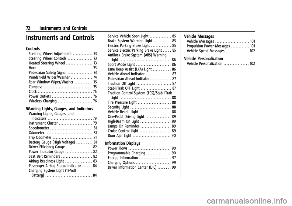 CHEVROLET BOLT EV 2022  Owners Manual Chevrolet BOLT EV Owner Manual (GMNA-Localizing-U.S./Canada-
15082216) - 2022 - CRC - 6/25/21
72 Instruments and Controls
Instruments and Controls
Controls
Steering Wheel Adjustment . . . . . . . . . 