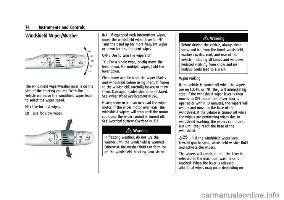 CHEVROLET BOLT EV 2022 Owners Manual Chevrolet BOLT EV Owner Manual (GMNA-Localizing-U.S./Canada-
15082216) - 2022 - CRC - 6/25/21
74 Instruments and Controls
Windshield Wiper/Washer
The windshield wiper/washer lever is on the
side of th CHEVROLET BOLT EV 2022 Owners Manual Chevrolet BOLT EV Owner Manual (GMNA-Localizing-U.S./Canada-
15082216) - 2022 - CRC - 6/25/21
74 Instruments and Controls
Windshield Wiper/Washer
The windshield wiper/washer lever is on the
side of th