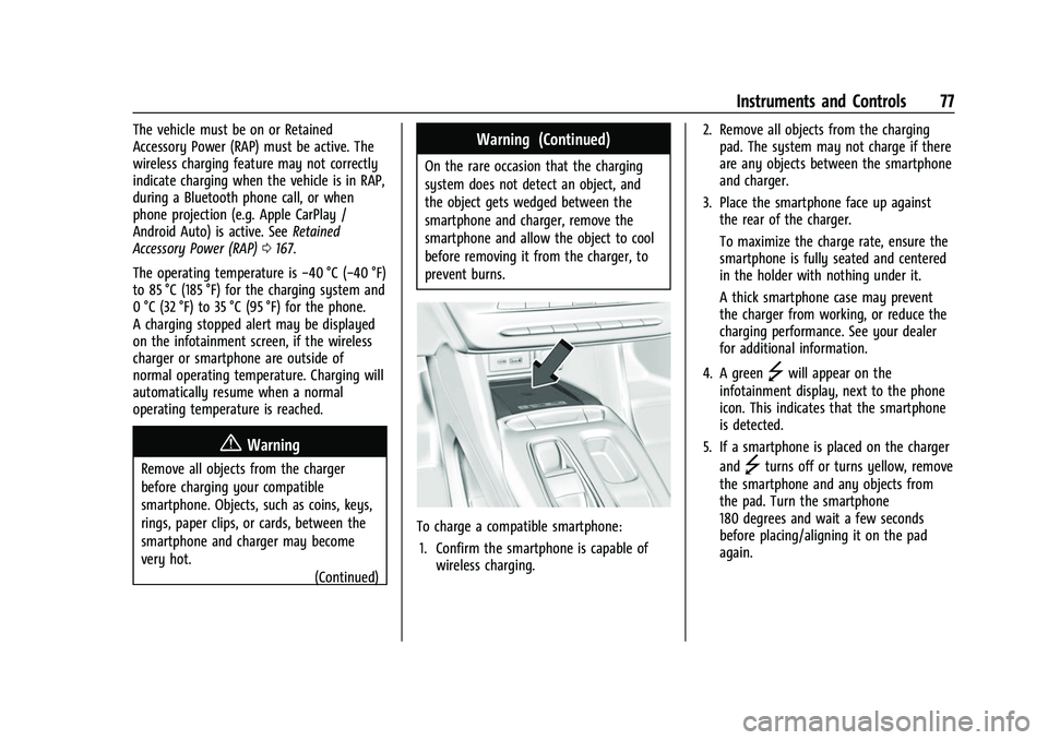 CHEVROLET BOLT EV 2022 Manual PDF Chevrolet BOLT EV Owner Manual (GMNA-Localizing-U.S./Canada-
15082216) - 2022 - CRC - 6/25/21
Instruments and Controls 77
The vehicle must be on or Retained
Accessory Power (RAP) must be active. The
w CHEVROLET BOLT EV 2022 Manual PDF Chevrolet BOLT EV Owner Manual (GMNA-Localizing-U.S./Canada-
15082216) - 2022 - CRC - 6/25/21
Instruments and Controls 77
The vehicle must be on or Retained
Accessory Power (RAP) must be active. The
w