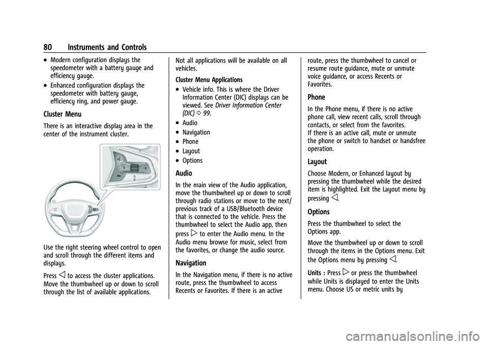 CHEVROLET BOLT EV 2022 Manual Online Chevrolet BOLT EV Owner Manual (GMNA-Localizing-U.S./Canada-
15082216) - 2022 - CRC - 6/25/21
80 Instruments and Controls
.Modern configuration displays the
speedometer with a battery gauge and
effici