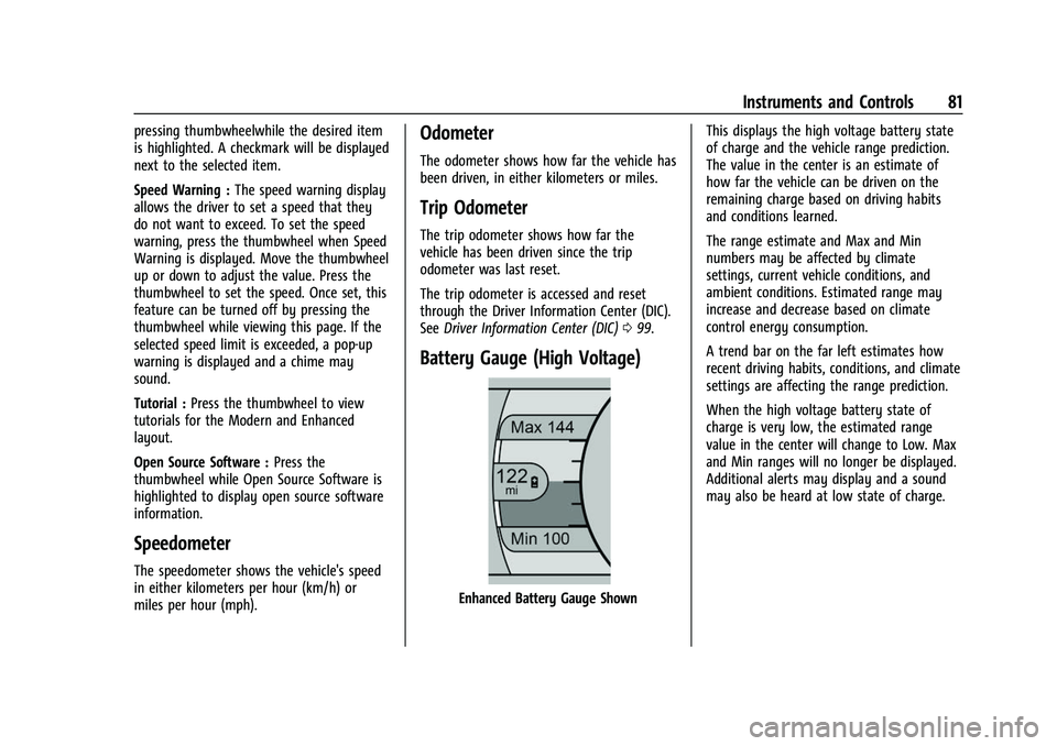 CHEVROLET BOLT EV 2022 Manual Online Chevrolet BOLT EV Owner Manual (GMNA-Localizing-U.S./Canada-
15082216) - 2022 - CRC - 6/25/21
Instruments and Controls 81
pressing thumbwheelwhile the desired item
is highlighted. A checkmark will be 