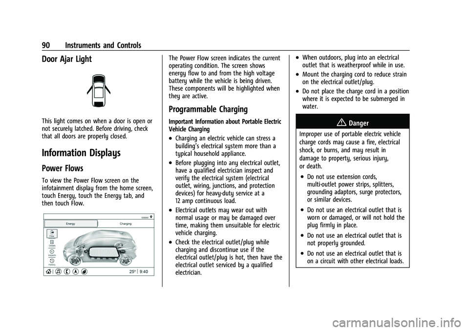 CHEVROLET BOLT EV 2022  Owners Manual Chevrolet BOLT EV Owner Manual (GMNA-Localizing-U.S./Canada-
15082216) - 2022 - CRC - 6/25/21
90 Instruments and Controls
Door Ajar Light
This light comes on when a door is open or
not securely latche