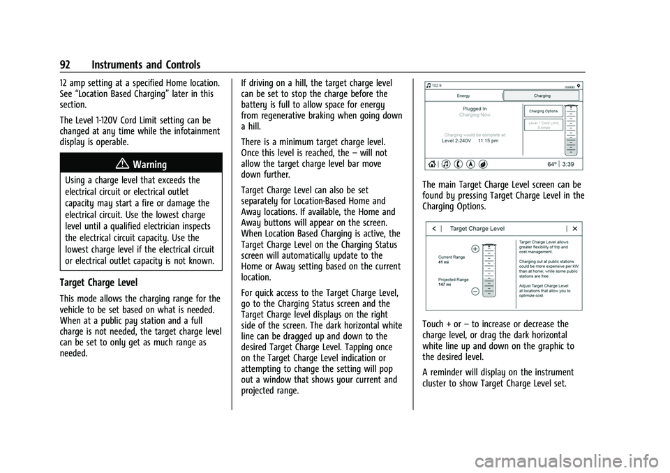 CHEVROLET BOLT EV 2022  Owners Manual Chevrolet BOLT EV Owner Manual (GMNA-Localizing-U.S./Canada-
15082216) - 2022 - CRC - 6/25/21
92 Instruments and Controls
12 amp setting at a specified Home location.
See“Location Based Charging” 