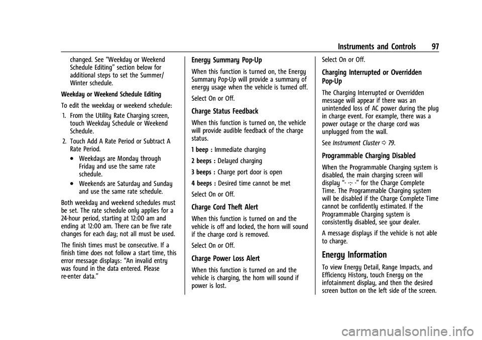 CHEVROLET BOLT EV 2022  Owners Manual Chevrolet BOLT EV Owner Manual (GMNA-Localizing-U.S./Canada-
15082216) - 2022 - CRC - 6/25/21
Instruments and Controls 97
changed. See“Weekday or Weekend
Schedule Editing” section below for
additi