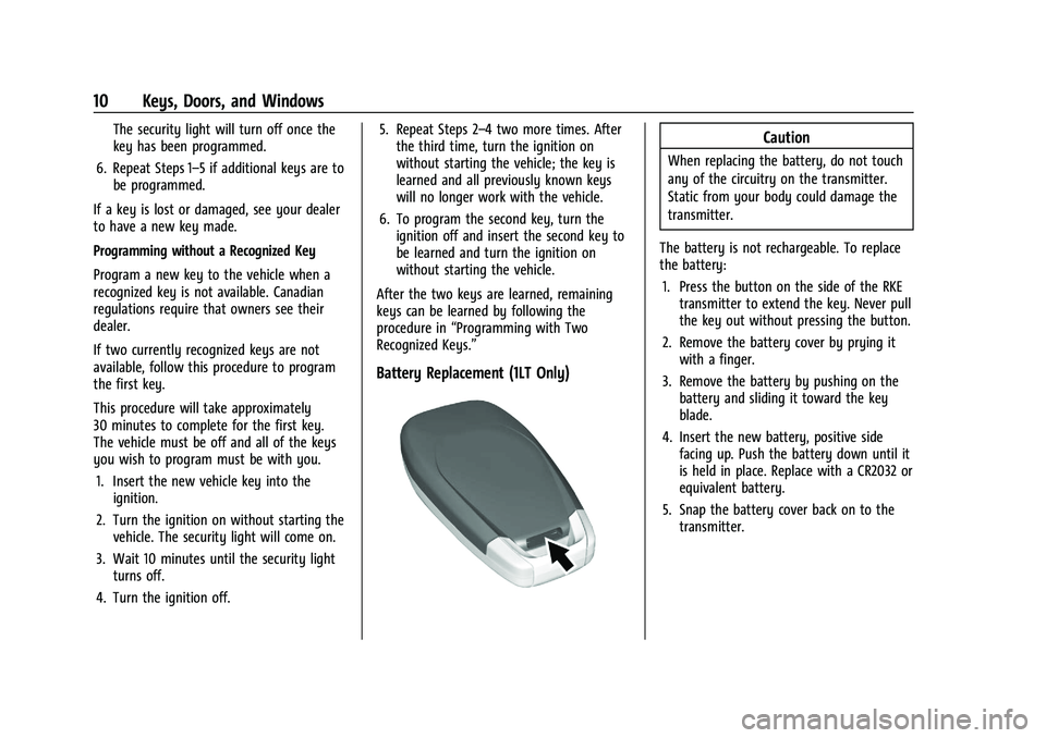 CHEVROLET SPARK 2022 Owners Manual Chevrolet Spark Owner Manual (GMNA-Localizing-U.S./Canada-14622955) -
2021 - CRC - 8/17/20
10 Keys, Doors, and Windows
The security light will turn off once the
key has been programmed.
6. Repeat Step CHEVROLET SPARK 2022 Owners Manual Chevrolet Spark Owner Manual (GMNA-Localizing-U.S./Canada-14622955) -
2021 - CRC - 8/17/20
10 Keys, Doors, and Windows
The security light will turn off once the
key has been programmed.
6. Repeat Step