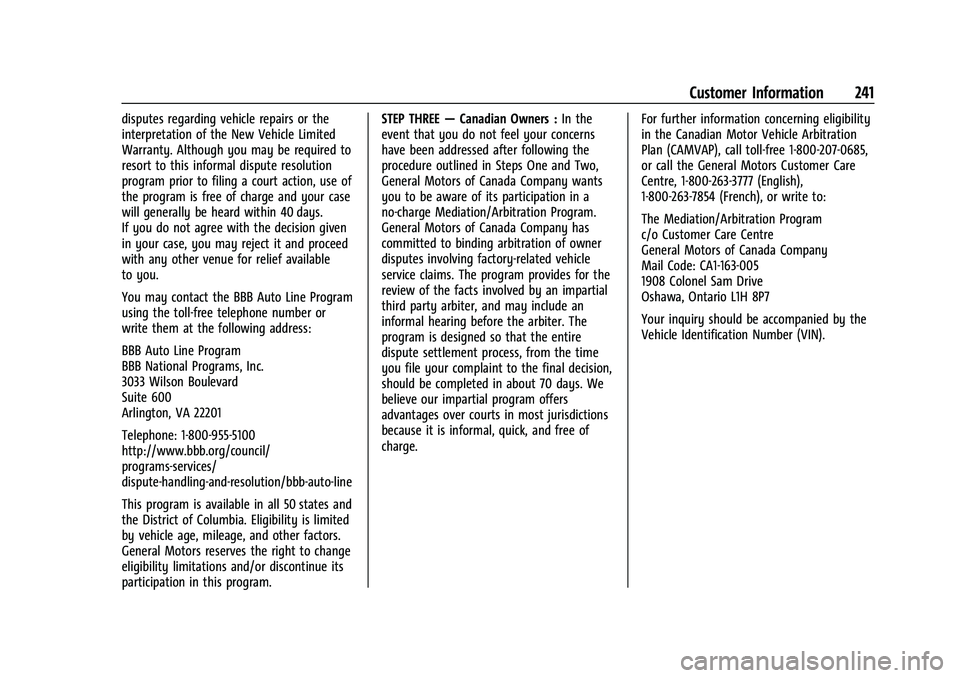 CHEVROLET SPARK 2022 Owners Manual Chevrolet Spark Owner Manual (GMNA-Localizing-U.S./Canada-14622955) -
2021 - CRC - 8/17/20
Customer Information 241
disputes regarding vehicle repairs or the
interpretation of the New Vehicle Limited
CHEVROLET SPARK 2022 Owners Manual Chevrolet Spark Owner Manual (GMNA-Localizing-U.S./Canada-14622955) -
2021 - CRC - 8/17/20
Customer Information 241
disputes regarding vehicle repairs or the
interpretation of the New Vehicle Limited