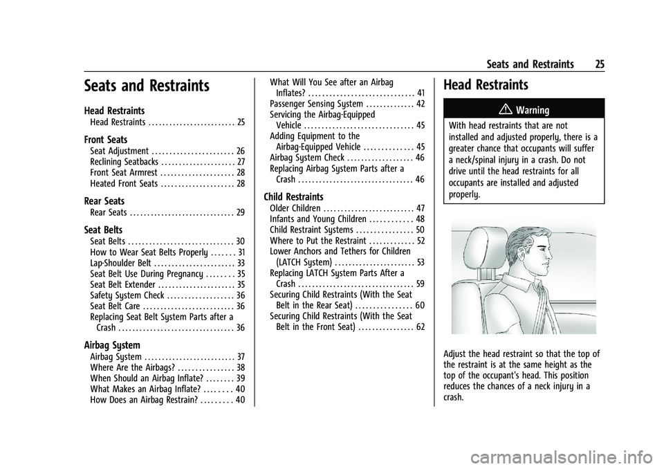 CHEVROLET SPARK 2022  Owners Manual Chevrolet Spark Owner Manual (GMNA-Localizing-U.S./Canada-14622955) -
2021 - CRC - 8/17/20
Seats and Restraints 25
Seats and Restraints
Head Restraints
Head Restraints . . . . . . . . . . . . . . . . 