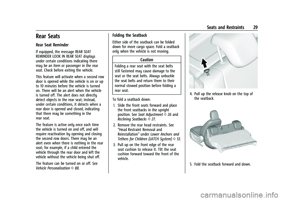 CHEVROLET SPARK 2022  Owners Manual Chevrolet Spark Owner Manual (GMNA-Localizing-U.S./Canada-14622955) -
2021 - CRC - 8/17/20
Seats and Restraints 29
Rear Seats
Rear Seat Reminder
If equipped, the message REAR SEAT
REMINDER LOOK IN REA