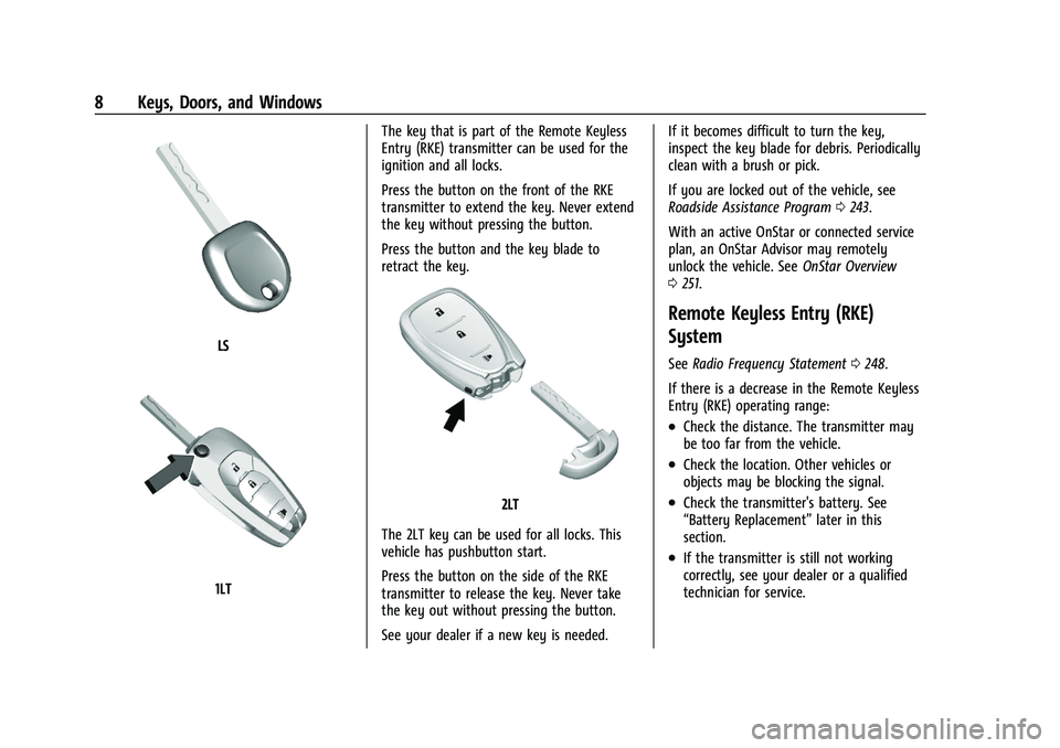 CHEVROLET SPARK 2022  Owners Manual Chevrolet Spark Owner Manual (GMNA-Localizing-U.S./Canada-14622955) -
2021 - CRC - 8/17/20
8 Keys, Doors, and Windows
LS
1LTThe key that is part of the Remote Keyless
Entry (RKE) transmitter can be us