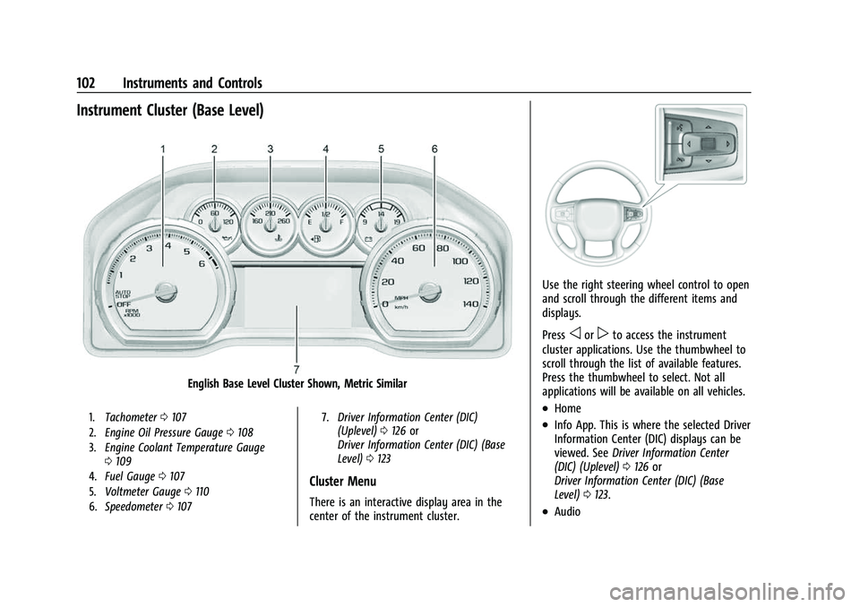 CHEVROLET TAHOE 2023  Owners Manual Chevrolet Tahoe/Suburban Owner Manual (GMNA-Localizing-U.S./Canada/
Mexico-16416971) - 2023 - CRC - 4/25/22
102 Instruments and Controls
Instrument Cluster (Base Level)
English Base Level Cluster Show
