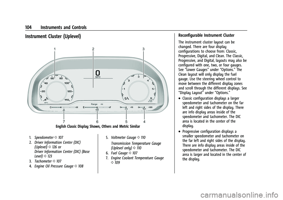 CHEVROLET TAHOE 2023  Owners Manual Chevrolet Tahoe/Suburban Owner Manual (GMNA-Localizing-U.S./Canada/
Mexico-16416971) - 2023 - CRC - 4/25/22
104 Instruments and Controls
Instrument Cluster (Uplevel)
English Classic Display Shown, Oth