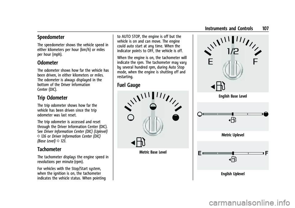 CHEVROLET TAHOE 2023 User Guide Chevrolet Tahoe/Suburban Owner Manual (GMNA-Localizing-U.S./Canada/
Mexico-16416971) - 2023 - CRC - 4/25/22
Instruments and Controls 107
Speedometer
The speedometer shows the vehicle speed in
either k CHEVROLET TAHOE 2023 User Guide Chevrolet Tahoe/Suburban Owner Manual (GMNA-Localizing-U.S./Canada/
Mexico-16416971) - 2023 - CRC - 4/25/22
Instruments and Controls 107
Speedometer
The speedometer shows the vehicle speed in
either k