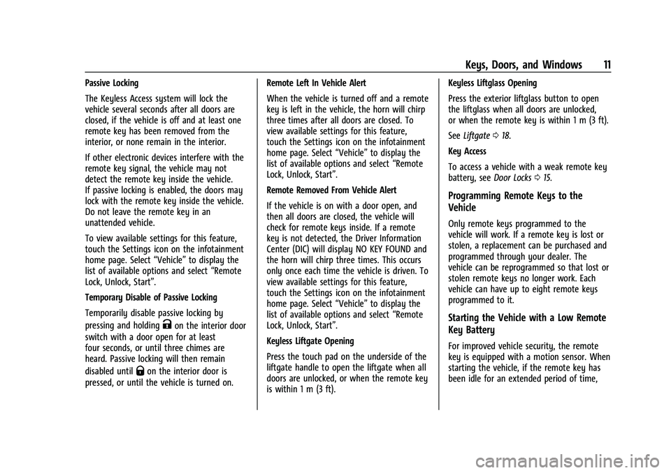CHEVROLET TAHOE 2023 Owners Manual Chevrolet Tahoe/Suburban Owner Manual (GMNA-Localizing-U.S./Canada/
Mexico-16416971) - 2023 - CRC - 4/25/22
Keys, Doors, and Windows 11
Passive Locking
The Keyless Access system will lock the
vehicle CHEVROLET TAHOE 2023 Owners Manual Chevrolet Tahoe/Suburban Owner Manual (GMNA-Localizing-U.S./Canada/
Mexico-16416971) - 2023 - CRC - 4/25/22
Keys, Doors, and Windows 11
Passive Locking
The Keyless Access system will lock the
vehicle
