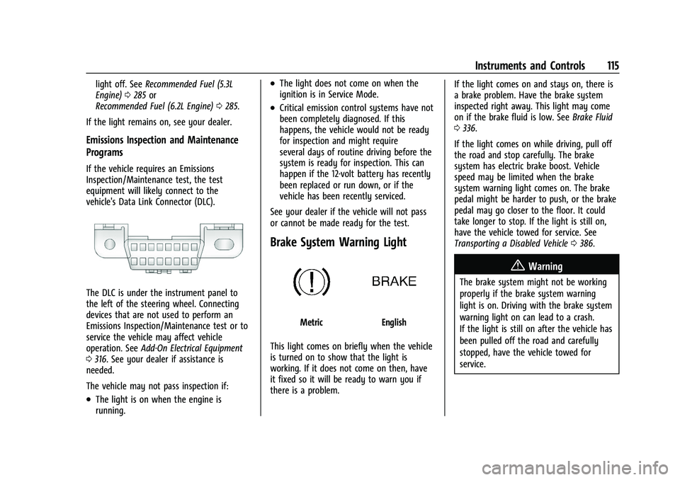 CHEVROLET TAHOE 2023 Owners Manual Chevrolet Tahoe/Suburban Owner Manual (GMNA-Localizing-U.S./Canada/
Mexico-16416971) - 2023 - CRC - 4/25/22
Instruments and Controls 115
light off. SeeRecommended Fuel (5.3L
Engine) 0285 or
Recommende CHEVROLET TAHOE 2023 Owners Manual Chevrolet Tahoe/Suburban Owner Manual (GMNA-Localizing-U.S./Canada/
Mexico-16416971) - 2023 - CRC - 4/25/22
Instruments and Controls 115
light off. SeeRecommended Fuel (5.3L
Engine) 0285 or
Recommende