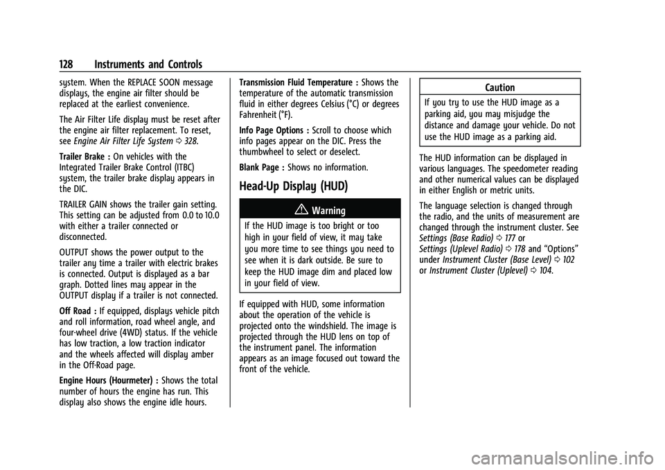 CHEVROLET TAHOE 2023 Owners Manual Chevrolet Tahoe/Suburban Owner Manual (GMNA-Localizing-U.S./Canada/
Mexico-16416971) - 2023 - CRC - 4/25/22
128 Instruments and Controls
system. When the REPLACE SOON message
displays, the engine air CHEVROLET TAHOE 2023 Owners Manual Chevrolet Tahoe/Suburban Owner Manual (GMNA-Localizing-U.S./Canada/
Mexico-16416971) - 2023 - CRC - 4/25/22
128 Instruments and Controls
system. When the REPLACE SOON message
displays, the engine air