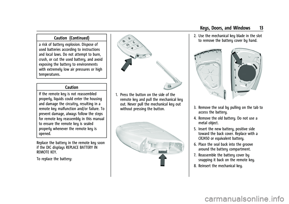 CHEVROLET TAHOE 2023 Owners Manual Chevrolet Tahoe/Suburban Owner Manual (GMNA-Localizing-U.S./Canada/
Mexico-16416971) - 2023 - CRC - 4/25/22
Keys, Doors, and Windows 13
Caution (Continued)
a risk of battery explosion. Dispose of
used CHEVROLET TAHOE 2023 Owners Manual Chevrolet Tahoe/Suburban Owner Manual (GMNA-Localizing-U.S./Canada/
Mexico-16416971) - 2023 - CRC - 4/25/22
Keys, Doors, and Windows 13
Caution (Continued)
a risk of battery explosion. Dispose of
used