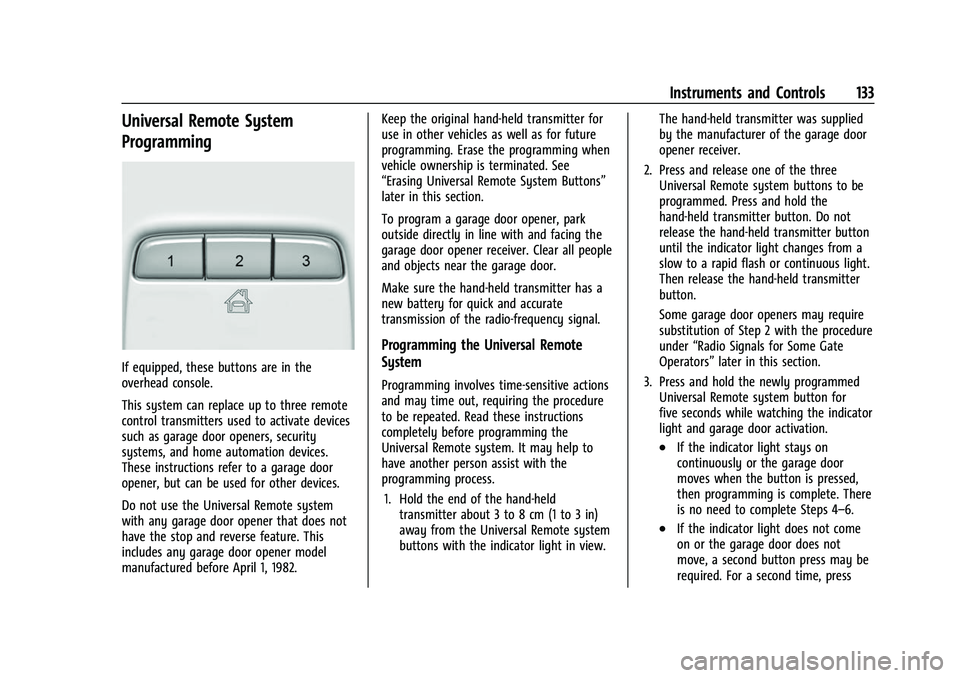 CHEVROLET TAHOE 2023  Owners Manual Chevrolet Tahoe/Suburban Owner Manual (GMNA-Localizing-U.S./Canada/
Mexico-16416971) - 2023 - CRC - 4/25/22
Instruments and Controls 133
Universal Remote System
Programming
If equipped, these buttons 