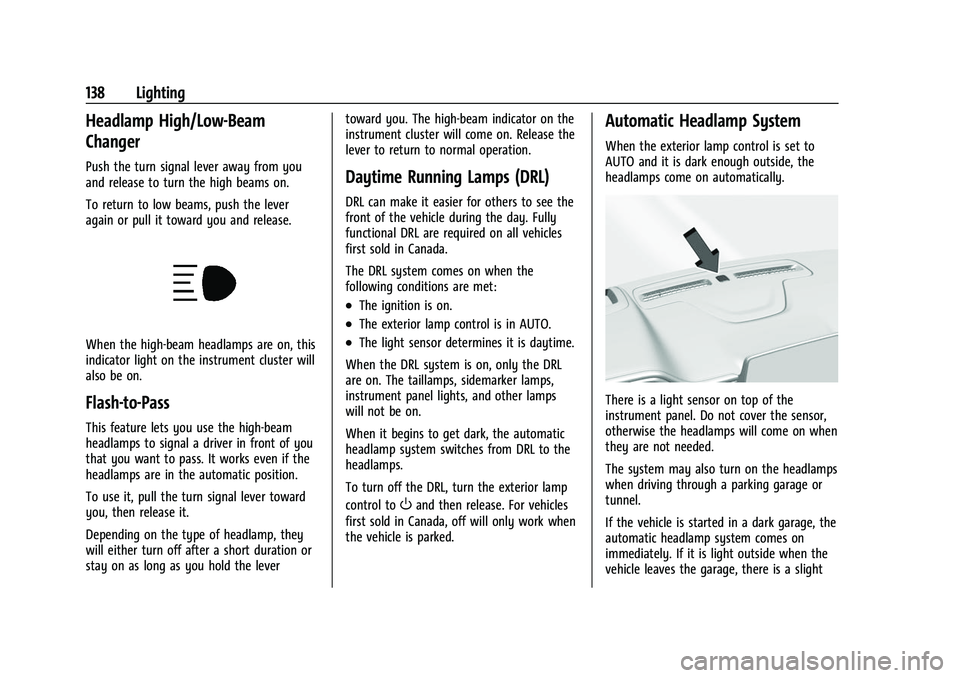 CHEVROLET TAHOE 2023 User Guide Chevrolet Tahoe/Suburban Owner Manual (GMNA-Localizing-U.S./Canada/
Mexico-16416971) - 2023 - CRC - 4/25/22
138 Lighting
Headlamp High/Low-Beam
Changer
Push the turn signal lever away from you
and rel CHEVROLET TAHOE 2023 User Guide Chevrolet Tahoe/Suburban Owner Manual (GMNA-Localizing-U.S./Canada/
Mexico-16416971) - 2023 - CRC - 4/25/22
138 Lighting
Headlamp High/Low-Beam
Changer
Push the turn signal lever away from you
and rel