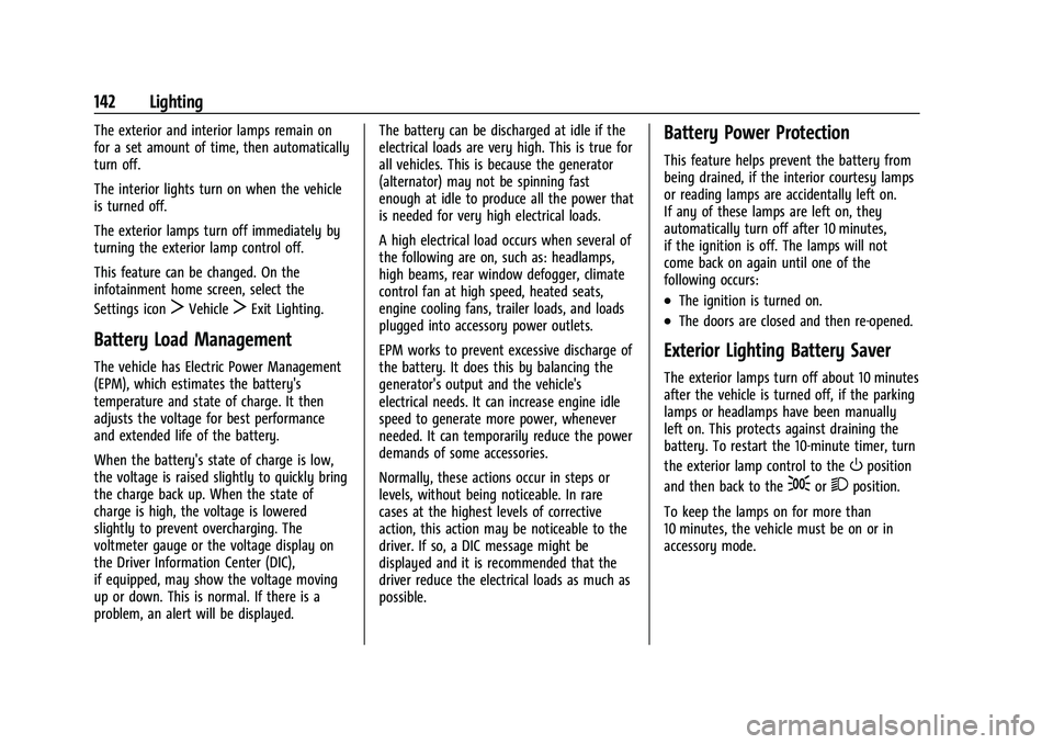 CHEVROLET TAHOE 2023  Owners Manual Chevrolet Tahoe/Suburban Owner Manual (GMNA-Localizing-U.S./Canada/
Mexico-16416971) - 2023 - CRC - 4/25/22
142 Lighting
The exterior and interior lamps remain on
for a set amount of time, then automa