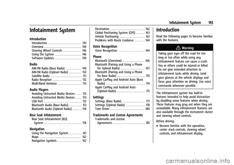 CHEVROLET TAHOE 2023 Owners Manual Chevrolet Tahoe/Suburban Owner Manual (GMNA-Localizing-U.S./Canada/
Mexico-16416971) - 2023 - CRC - 4/26/22
Infotainment System 143
Infotainment System
Introduction
Introduction . . . . . . . . . . . CHEVROLET TAHOE 2023 Owners Manual Chevrolet Tahoe/Suburban Owner Manual (GMNA-Localizing-U.S./Canada/
Mexico-16416971) - 2023 - CRC - 4/26/22
Infotainment System 143
Infotainment System
Introduction
Introduction . . . . . . . . . . .