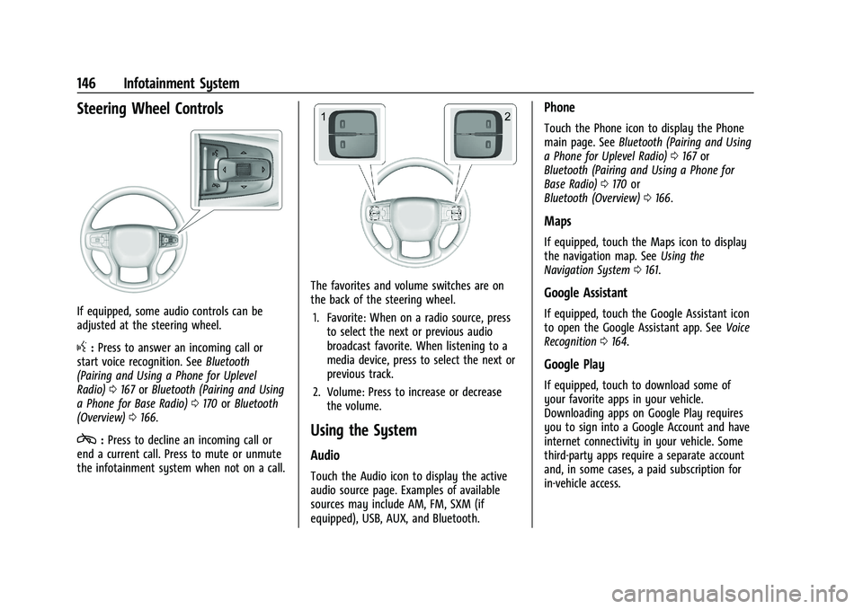 CHEVROLET TAHOE 2023 Owners Manual Chevrolet Tahoe/Suburban Owner Manual (GMNA-Localizing-U.S./Canada/
Mexico-16416971) - 2023 - CRC - 4/26/22
146 Infotainment System
Steering Wheel Controls
If equipped, some audio controls can be
adju CHEVROLET TAHOE 2023 Owners Manual Chevrolet Tahoe/Suburban Owner Manual (GMNA-Localizing-U.S./Canada/
Mexico-16416971) - 2023 - CRC - 4/26/22
146 Infotainment System
Steering Wheel Controls
If equipped, some audio controls can be
adju