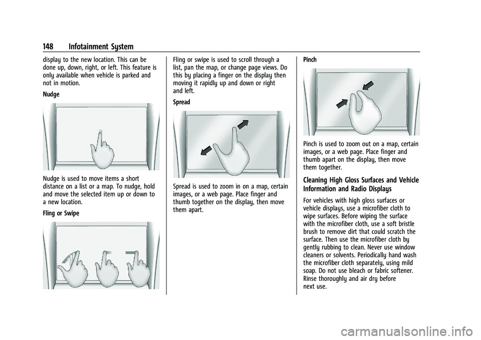 CHEVROLET TAHOE 2023 Service Manual Chevrolet Tahoe/Suburban Owner Manual (GMNA-Localizing-U.S./Canada/
Mexico-16416971) - 2023 - CRC - 4/26/22
148 Infotainment System
display to the new location. This can be
done up, down, right, or le