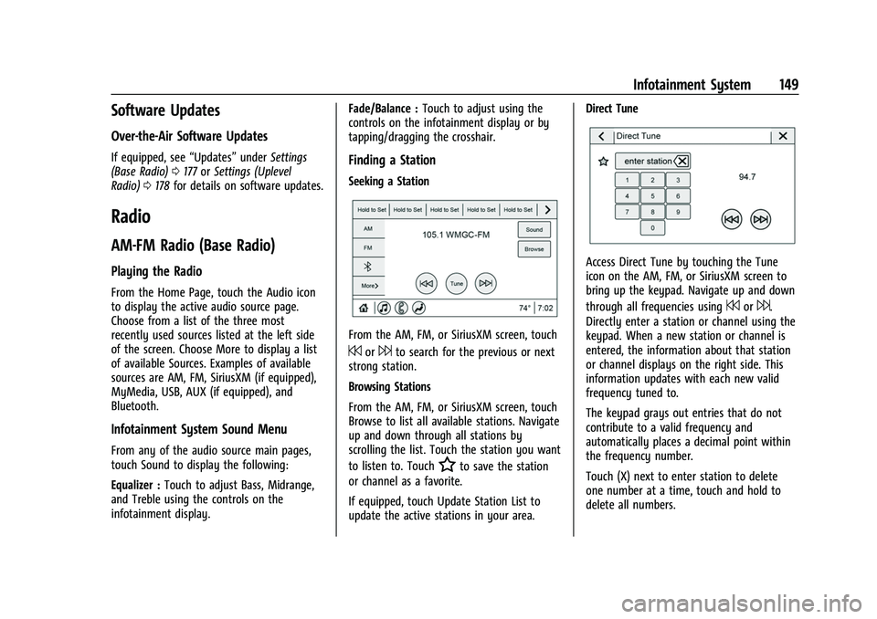 CHEVROLET TAHOE 2023 Owners Manual Chevrolet Tahoe/Suburban Owner Manual (GMNA-Localizing-U.S./Canada/
Mexico-16416971) - 2023 - CRC - 4/26/22
Infotainment System 149
Software Updates
Over-the-Air Software Updates
If equipped, see“Up CHEVROLET TAHOE 2023 Owners Manual Chevrolet Tahoe/Suburban Owner Manual (GMNA-Localizing-U.S./Canada/
Mexico-16416971) - 2023 - CRC - 4/26/22
Infotainment System 149
Software Updates
Over-the-Air Software Updates
If equipped, see“Up