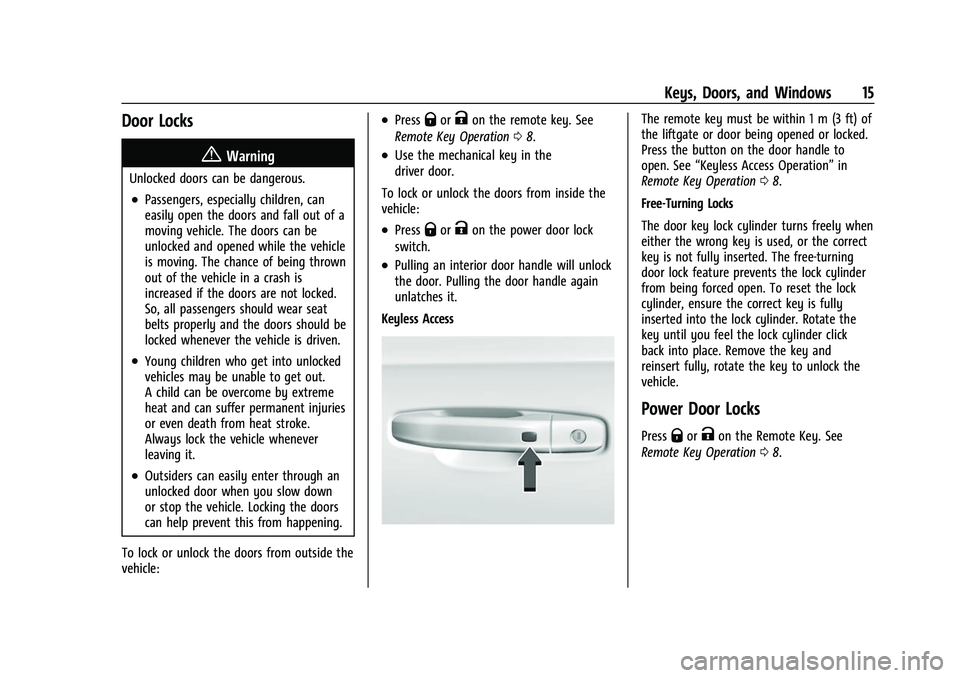 CHEVROLET TAHOE 2023  Owners Manual Chevrolet Tahoe/Suburban Owner Manual (GMNA-Localizing-U.S./Canada/
Mexico-16416971) - 2023 - CRC - 4/25/22
Keys, Doors, and Windows 15
Door Locks
{Warning
Unlocked doors can be dangerous.
.Passengers