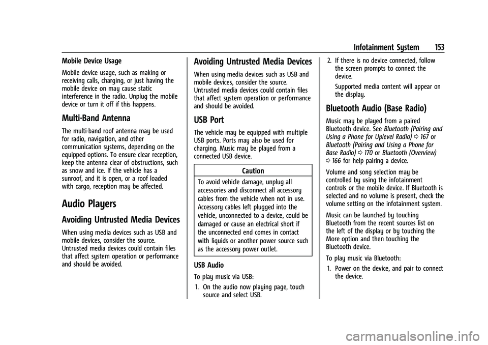 CHEVROLET TAHOE 2023 Owners Manual Chevrolet Tahoe/Suburban Owner Manual (GMNA-Localizing-U.S./Canada/
Mexico-16416971) - 2023 - CRC - 4/26/22
Infotainment System 153
Mobile Device Usage
Mobile device usage, such as making or
receiving CHEVROLET TAHOE 2023 Owners Manual Chevrolet Tahoe/Suburban Owner Manual (GMNA-Localizing-U.S./Canada/
Mexico-16416971) - 2023 - CRC - 4/26/22
Infotainment System 153
Mobile Device Usage
Mobile device usage, such as making or
receiving
