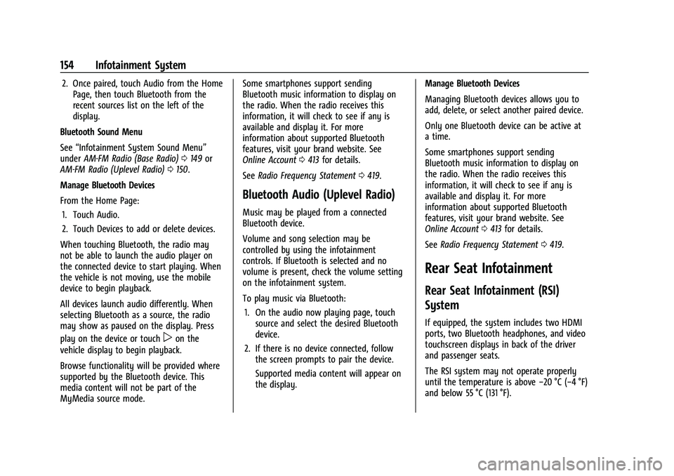 CHEVROLET TAHOE 2023 Owners Manual Chevrolet Tahoe/Suburban Owner Manual (GMNA-Localizing-U.S./Canada/
Mexico-16416971) - 2023 - CRC - 4/26/22
154 Infotainment System
2. Once paired, touch Audio from the HomePage, then touch Bluetooth CHEVROLET TAHOE 2023 Owners Manual Chevrolet Tahoe/Suburban Owner Manual (GMNA-Localizing-U.S./Canada/
Mexico-16416971) - 2023 - CRC - 4/26/22
154 Infotainment System
2. Once paired, touch Audio from the HomePage, then touch Bluetooth