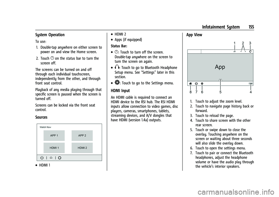 CHEVROLET TAHOE 2023 Owners Manual Chevrolet Tahoe/Suburban Owner Manual (GMNA-Localizing-U.S./Canada/
Mexico-16416971) - 2023 - CRC - 4/26/22
Infotainment System 155
System Operation
To use:1. Double-tap anywhere on either screen to p CHEVROLET TAHOE 2023 Owners Manual Chevrolet Tahoe/Suburban Owner Manual (GMNA-Localizing-U.S./Canada/
Mexico-16416971) - 2023 - CRC - 4/26/22
Infotainment System 155
System Operation
To use:1. Double-tap anywhere on either screen to p