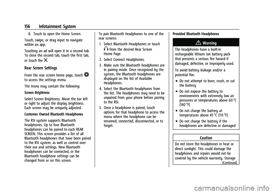 CHEVROLET TAHOE 2023 Owners Manual Chevrolet Tahoe/Suburban Owner Manual (GMNA-Localizing-U.S./Canada/
Mexico-16416971) - 2023 - CRC - 4/26/22
156 Infotainment System
8. Touch to open the Home Screen.
Touch, swipe, or drag input to nav CHEVROLET TAHOE 2023 Owners Manual Chevrolet Tahoe/Suburban Owner Manual (GMNA-Localizing-U.S./Canada/
Mexico-16416971) - 2023 - CRC - 4/26/22
156 Infotainment System
8. Touch to open the Home Screen.
Touch, swipe, or drag input to nav