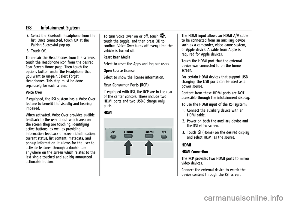 CHEVROLET TAHOE 2023 Owners Manual Chevrolet Tahoe/Suburban Owner Manual (GMNA-Localizing-U.S./Canada/
Mexico-16416971) - 2023 - CRC - 4/26/22
158 Infotainment System
5. Select the Bluetooth headphone from thelist. Once connected, touc CHEVROLET TAHOE 2023 Owners Manual Chevrolet Tahoe/Suburban Owner Manual (GMNA-Localizing-U.S./Canada/
Mexico-16416971) - 2023 - CRC - 4/26/22
158 Infotainment System
5. Select the Bluetooth headphone from thelist. Once connected, touc