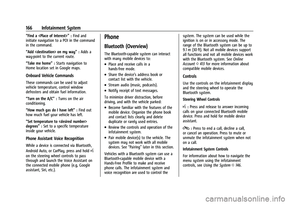 CHEVROLET TAHOE 2023 Owners Manual Chevrolet Tahoe/Suburban Owner Manual (GMNA-Localizing-U.S./Canada/
Mexico-16416971) - 2023 - CRC - 4/26/22
166 Infotainment System
“Find a <Place of Interest>”:Find and
initiate navigation to a P CHEVROLET TAHOE 2023 Owners Manual Chevrolet Tahoe/Suburban Owner Manual (GMNA-Localizing-U.S./Canada/
Mexico-16416971) - 2023 - CRC - 4/26/22
166 Infotainment System
“Find a <Place of Interest>”:Find and
initiate navigation to a P