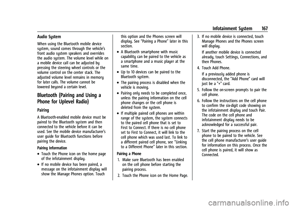 CHEVROLET TAHOE 2023 User Guide Chevrolet Tahoe/Suburban Owner Manual (GMNA-Localizing-U.S./Canada/
Mexico-16416971) - 2023 - CRC - 4/26/22
Infotainment System 167
Audio System
When using the Bluetooth mobile device
system, sound co CHEVROLET TAHOE 2023 User Guide Chevrolet Tahoe/Suburban Owner Manual (GMNA-Localizing-U.S./Canada/
Mexico-16416971) - 2023 - CRC - 4/26/22
Infotainment System 167
Audio System
When using the Bluetooth mobile device
system, sound co
