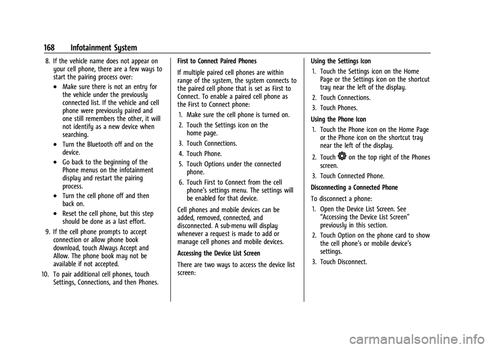 CHEVROLET TAHOE 2023 User Guide Chevrolet Tahoe/Suburban Owner Manual (GMNA-Localizing-U.S./Canada/
Mexico-16416971) - 2023 - CRC - 4/26/22
168 Infotainment System
8. If the vehicle name does not appear onyour cell phone, there are CHEVROLET TAHOE 2023 User Guide Chevrolet Tahoe/Suburban Owner Manual (GMNA-Localizing-U.S./Canada/
Mexico-16416971) - 2023 - CRC - 4/26/22
168 Infotainment System
8. If the vehicle name does not appear onyour cell phone, there are