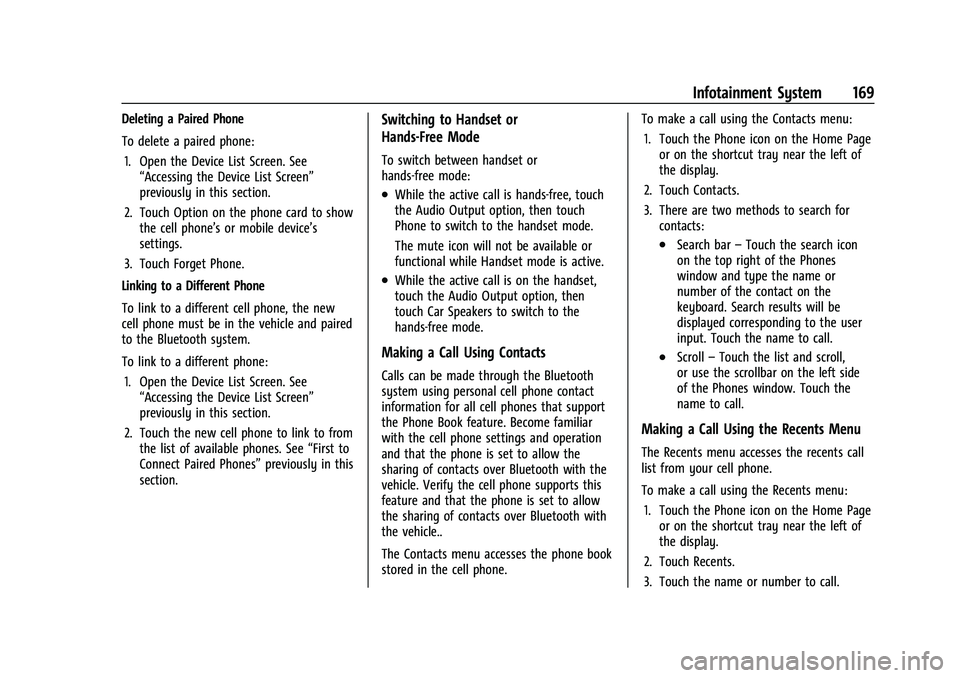 CHEVROLET TAHOE 2023 User Guide Chevrolet Tahoe/Suburban Owner Manual (GMNA-Localizing-U.S./Canada/
Mexico-16416971) - 2023 - CRC - 4/26/22
Infotainment System 169
Deleting a Paired Phone
To delete a paired phone:1. Open the Device CHEVROLET TAHOE 2023 User Guide Chevrolet Tahoe/Suburban Owner Manual (GMNA-Localizing-U.S./Canada/
Mexico-16416971) - 2023 - CRC - 4/26/22
Infotainment System 169
Deleting a Paired Phone
To delete a paired phone:1. Open the Device